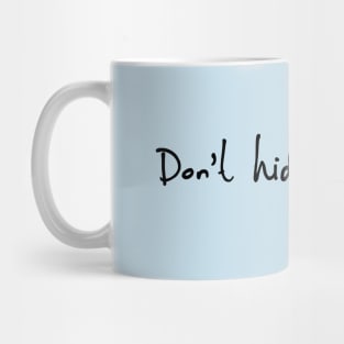 Dont Hide your magic Mug